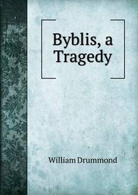 Byblis, a Tragedy