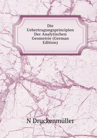 Die Uebertragungsprincipien Der Analytischen Geometrie (German Edition)