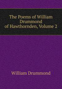 The Poems of William Drummond of Hawthornden, Volume 2