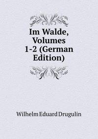 Im Walde, Volumes 1-2 (German Edition)