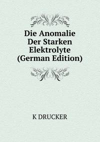 Die Anomalie Der Starken Elektrolyte (German Edition)