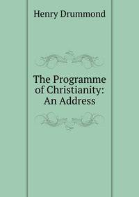 The Programme of Christianity: An Address