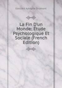 La Fin D'un Monde: ?tude Psychologique Et Sociale (French Edition)