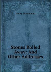 Stones Rolled Away: And Other Addresses