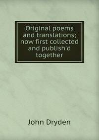 Original poems and translations; now first collected and publish'd together