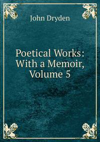 Poetical Works: With a Memoir, Volume 5