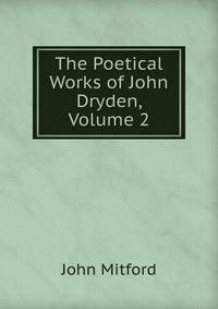 The Poetical Works of John Dryden, Volume 2