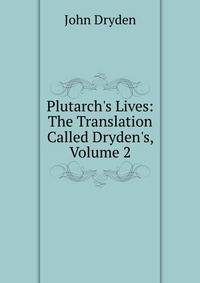 Plutarch's Lives: The Translation Called Dryden's, Volume 2