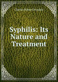 Syphilis: Its Nature and Treatment