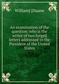 An examination of the question: who is the writer of two forged letters addressed to the President of the United States