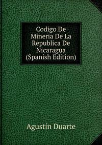 Codigo De Mineria De La Republica De Nicaragua (Spanish Edition)