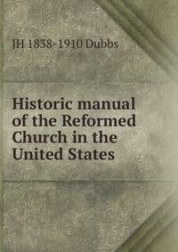 Historic manual of the Reformed Church in the United States