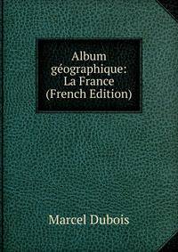Album geographique: La France (French Edition)