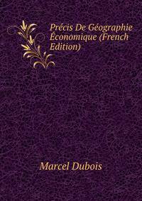 Precis De Geographie Economique (French Edition)
