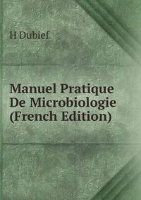 Manuel Pratique De Microbiologie (French Edition)