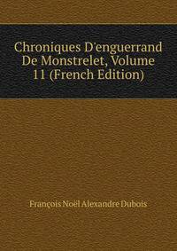Chroniques D'enguerrand De Monstrelet, Volume 11 (French Edition)
