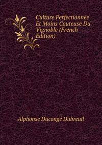 Culture Perfectionnee Et Moins Couteuse Du Vignoble (French Edition)