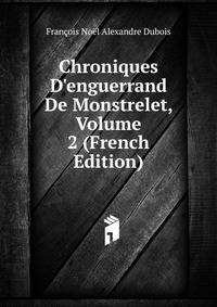 Chroniques D'enguerrand De Monstrelet, Volume 2 (French Edition)