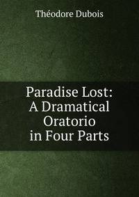 Paradise Lost: A Dramatical Oratorio in Four Parts