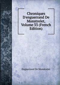 Chroniques D'enguerrand De Monstrelet, Volume 33 (French Edition)