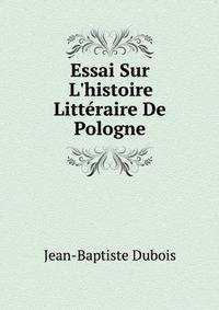 Essai Sur L'histoire Litt?raire De Pologne