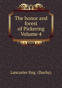 The honor and forest of Pickering Volume 4