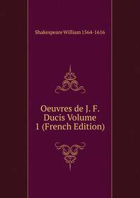 Oeuvres de J. F. Ducis Volume 1 (French Edition)