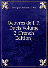 Oeuvres de J. F. Ducis Volume 2 (French Edition)