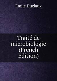 Traite de microbiologie (French Edition)