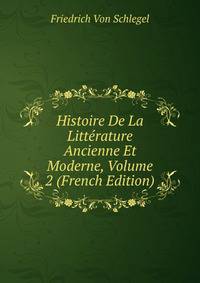 Histoire De La Litterature Ancienne Et Moderne, Volume 2 (French Edition)