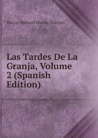 Las Tardes De La Granja, Volume 2 (Spanish Edition)