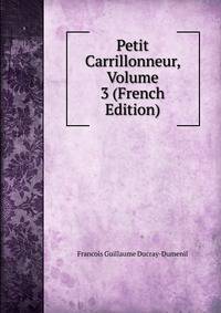 Petit Carrillonneur, Volume 3 (French Edition)