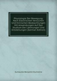 Physiologie Der Bewegung: Nach Electrischen Versuchen Und Klinischen Beobachtungen Mit Anwendungen Auf Das Studium Der Lahmungen Und Entstellungen (German Edition)