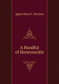 A Handful of Honeysuckle