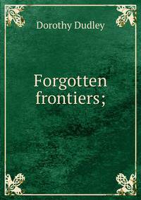 Forgotten frontiers;