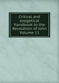 Critical and exegetical handbook to the Revelation of John Volume 11