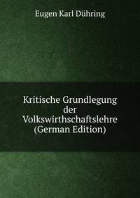Kritische Grundlegung der Volkswirthschaftslehre (German Edition)
