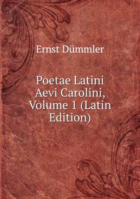 Poetae Latini Aevi Carolini, Volume 1 (Latin Edition)