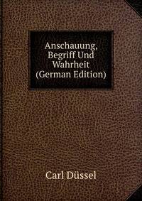 Anschauung, Begriff Und Wahrheit (German Edition)