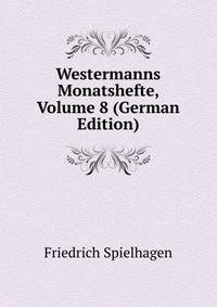 Westermanns Monatshefte, Volume 8 (German Edition)