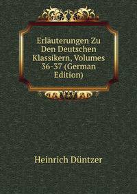 Erlauterungen Zu Den Deutschen Klassikern, Volumes 36-37 (German Edition)