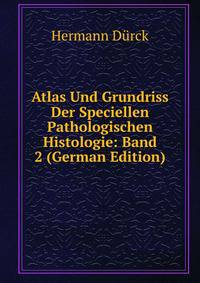 Atlas Und Grundriss Der Speciellen Pathologischen Histologie: Band 2 (German Edition)