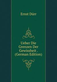 Ueber Die Grenzen Der Gewissheit . (German Edition)
