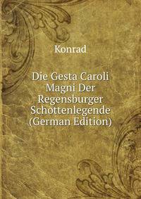 Die Gesta Caroli Magni Der Regensburger Schottenlegende (German Edition)