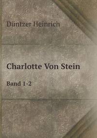 Charlotte Von Stein. Band 1-2