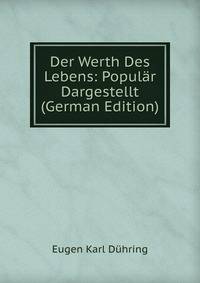 Der Werth Des Lebens: Popular Dargestellt (German Edition)