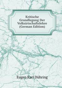 Kritische Grundlegung Der Volksirtschaftslehre (German Edition)