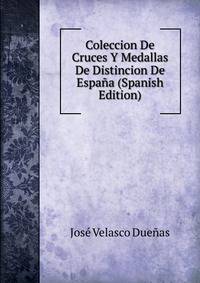 Coleccion De Cruces Y Medallas De Distincion De Espana (Spanish Edition)