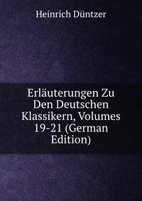 Erlauterungen Zu Den Deutschen Klassikern, Volumes 19-21 (German Edition)