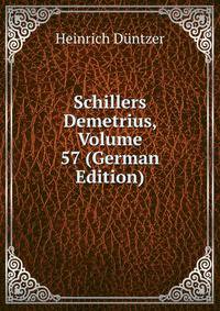 Schillers Demetrius, Volume 57 (German Edition)